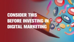 Four strategic considerations before investing in digital marketing